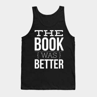 The Book Was Better Tank Top